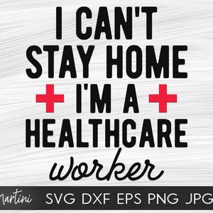 Nie mogę zostać w domu, jestem pracownikiem służby zdrowia Plik SVG dla maszyn tnących - Cricut Silhouette Quarantine svg Opieka zdrowotna svg Pracownik niezbędny
