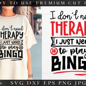 I Don't Need Therapy I Just Need To Play Bingo SVG file for cutting machines - Cricut Silhouette Funny Bingo SVG Bingo lover svg