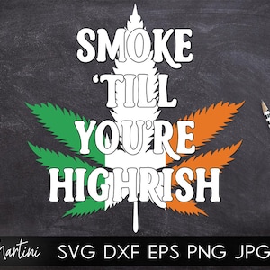May include: A white graphic on a black background with a green and orange marijuana leaf design. The graphic says "Smoke Till You're Highrish".