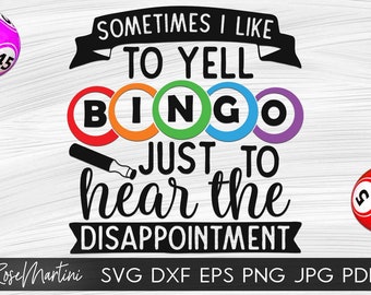 Sometimes I like to yell Bingo just to hear the disappointment SVG file for cutting machines - Cricut Silhouette Bingo SVG Bingo lover svg