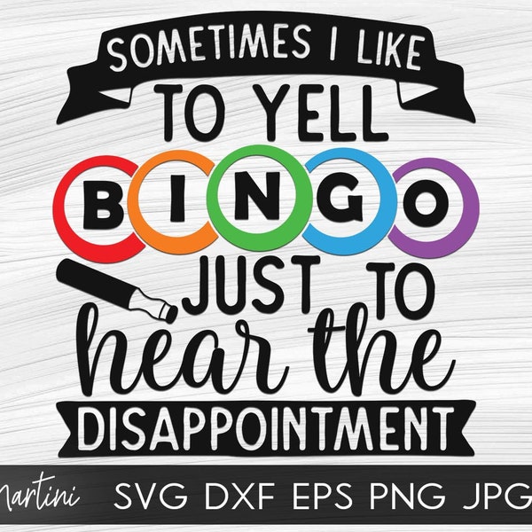 Sometimes I like to yell Bingo just to hear the disappointment SVG file for cutting machines - Cricut Silhouette Bingo SVG Bingo lover svg