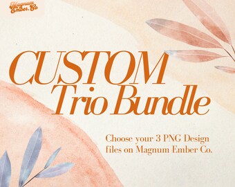 Trio Bundle Choose Your Own Design Files, Magnum Ember PNGs, Three Design in shops, Scripture PNG File, Christian Sublimation  Download