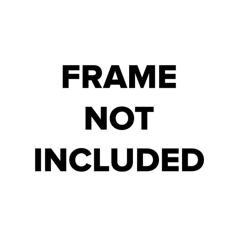 May include: Black and white text that reads "FRAME NOT INCLUDED".