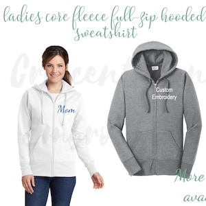 LADIES Custom Core Fleece Full Zip Hooded Sweatshirt, Monogrammed Hoodie, Embroidered Jacket, Custom Embroidery, Ladies Hoodie Gift