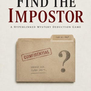 Può includere: Una copertina di libro intitolata Find the Impostor: A Hyperlinked Mystery Deduction Game di Lillian Jacobs. La copertina presenta una cartella beige con il testo Confidential, Case No. 0417 e People Lie. Clues Don't. È visibile un grande punto interrogativo.