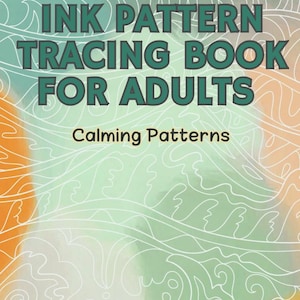 May include: A book cover with the title "INK PATTERN TRACING BOOK FOR ADULTS" in teal letters. The words "Calming Patterns" are below the title. The background has a watercolor design in shades of green, orange, and white.