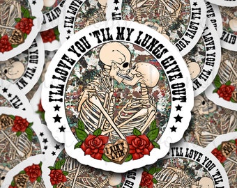 I'll love you til my lungs give out skeleton skull Valentine's Day sticker decal