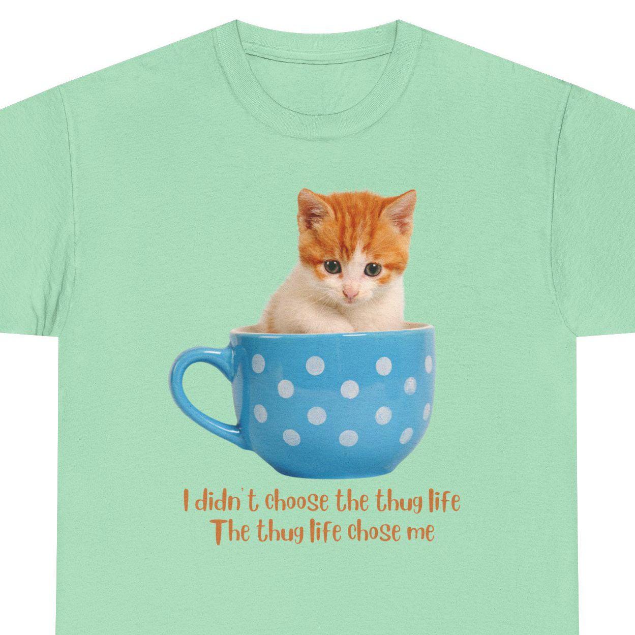 Kitten - I Didn't Choose the Thug Life , the Thug Life Those Me T-shirt ,  Cute Unisex Cotton Tee, Trendy Animal Tee, Cat-themed Shirt - Etsy, image size:1249x1249