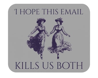 Funny Office Mouse Pad: I Hope This Email Kills Us Both - Work Humor Gift
