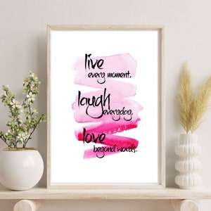 Live every moment, laugh everyday, love beyond words, watercolor quotes, pink wall art, happy quotes, girly printable, instant download image 1