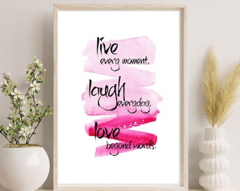 Live every moment, laugh everyday, love beyond words, watercolor quotes, pink wall art, happy quotes, girly printable, instant download