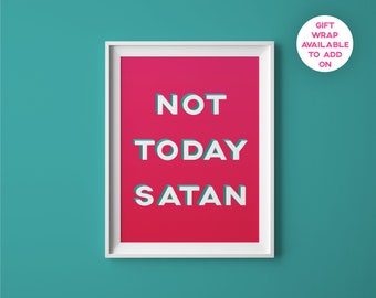 Not Today Satan - Drag Inspired Quote - Drag Race - A4 Art Print - Digital Print - Graphic Design - Gift - Home Decor - Wall Art - Bright