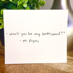 Won&#39;t You Be My Bridesmaid Cards, Mr. Roger&#39;s, Funny BridesMaid Card (Also, very famous quote hehe)