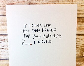 Mad Men Birthday Card, If I Could Give You Don Draper For Your Birthday, I Would, Jon Hamm Card, Birthday Card