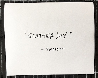 Scatter Joy, Ralph Waldo Emerson Quote, Encouragement Card