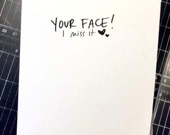 Your Face, I miss it! Missing You Card