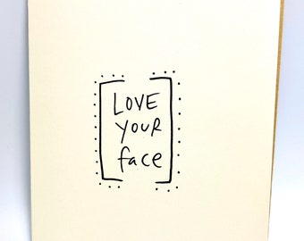 Love Your Face Card, Social Distance/Quarantine Card, Reach out with Love, Love Card