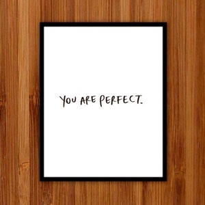 Instant download Printable Art, Wall Decor, Print, You are Perfect, Gift For Her, Art Prints, Hand lettering, Black And White