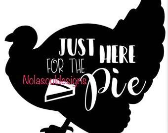 Just Here for the Pie Thanksgiving SVG