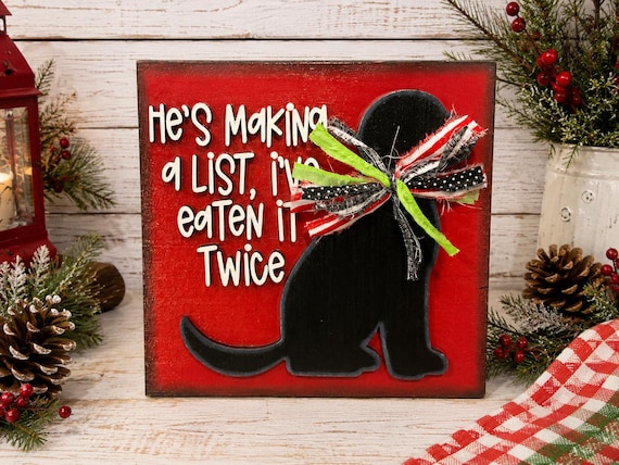 Funny Dog Christmas Sign, Pet Lover Holiday Decor, He’s Making a List I’ve Eaten It Twice, Farmhouse Christmas Shelf Sign