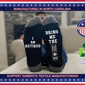 Retired! Bring me the remote funny socks! The perfect retirement gift for that special man in your life! Made in the USA!