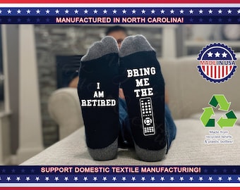 Retired! Bring me the remote funny socks! The perfect retirement gift for that special man in your life! Made in the USA!