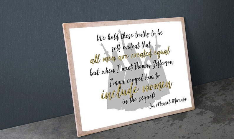 Include Women in The Sequel Work Printable Quote, Hamilton, Lin Manuel Miranda Quote, Hamilton Quote, Instant Download image 3