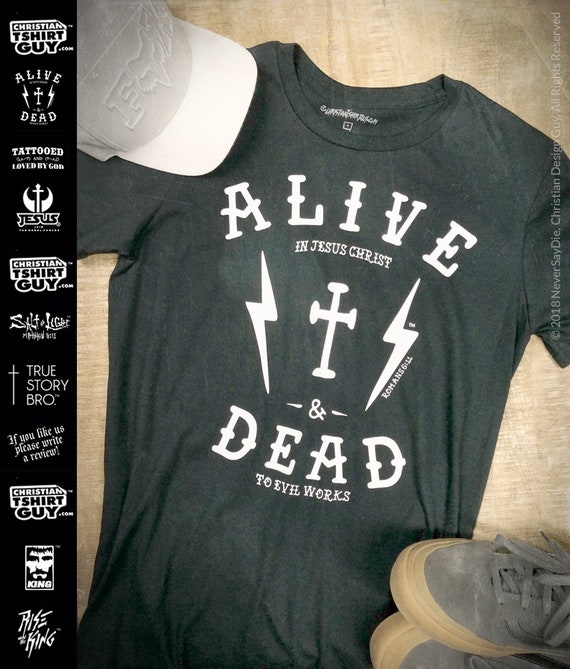 BAPTISM t-shirt ALIVE DEAD Romans 6:11 Bible Verse Alive in Jesus Christ  Christian Shirt Mens Religious Tee Gift Custom Made