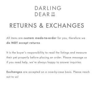 May include: White background with text that reads "DARLING DEAR CO" at the top. Below, the text says "RETURNS & EXCHANGES". The text explains the return policy and encourages buyers to measure their pets before ordering.