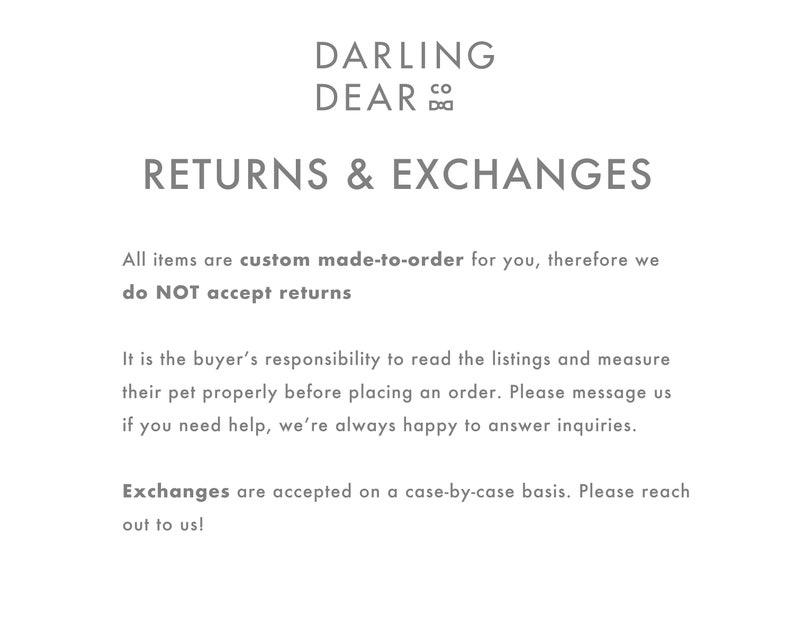 May include: White background with text that reads "DARLING DEAR CO" at the top. Below, the text says "RETURNS & EXCHANGES". The text explains the return policy and encourages buyers to measure their pets before ordering.