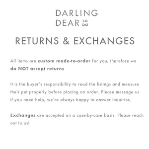 May include: White background with text that reads "DARLING DEAR CO" at the top. Below, the text says "RETURNS & EXCHANGES". The text explains the return policy and encourages buyers to measure their pets before ordering.