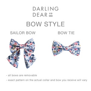 May include: Image showcasing two bow styles: a Sailor Bow and a Bow Tie. Both are adorned with a floral pattern in shades of blue, pink, and white. The text "DARLING DEAR CO" and "BOW STYLE" are at the top. Additional text states "all bows are removable" and "exact pattern on the actual collar and bow you receive will vary."