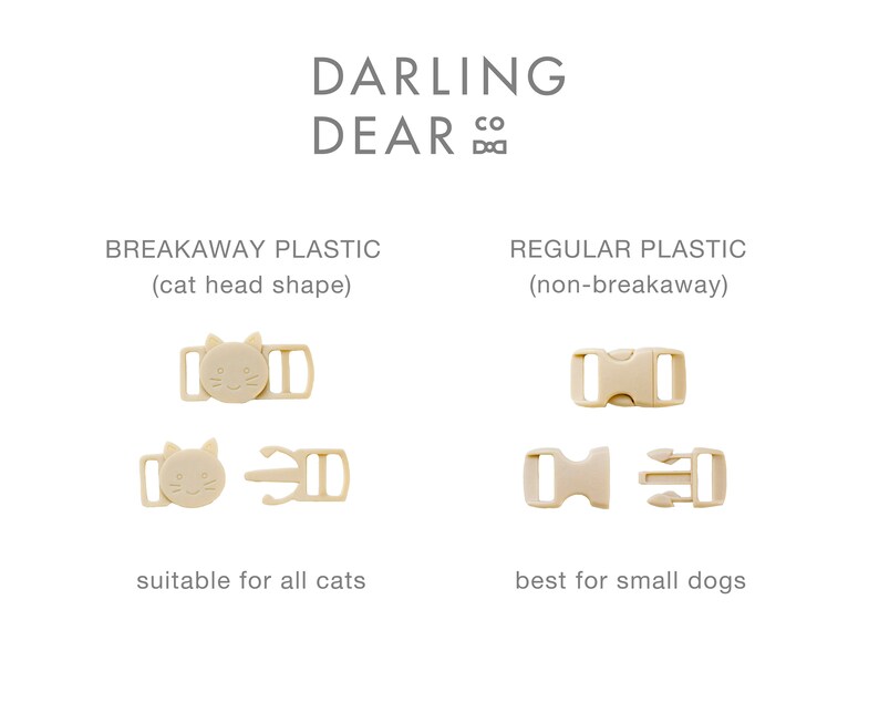 May include: Beige plastic breakaway and regular buckles for pet collars. The breakaway buckle is cat-shaped and suitable for all cats. The regular buckle is best for small dogs. The text "DARLING DEAR CO" is at the top.