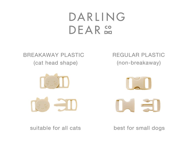 May include: Beige plastic breakaway and regular buckles for pet collars. The breakaway buckle is cat-shaped and suitable for all cats. The regular buckle is best for small dogs. The text "DARLING DEAR CO" is at the top.