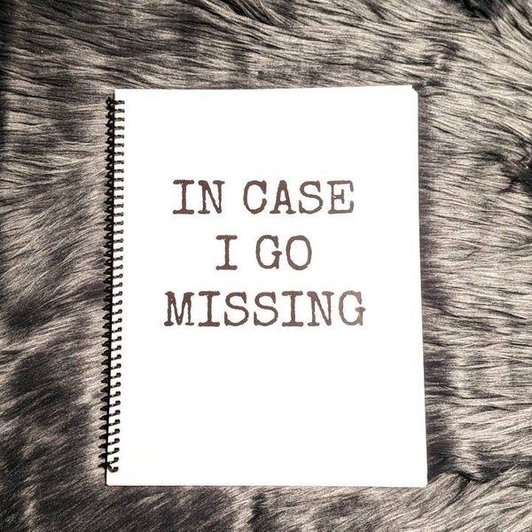 In Case I Go Missing Emergency Notebook Physical Spiral-Bound Laminated Important Private Sensitive Information True Crime