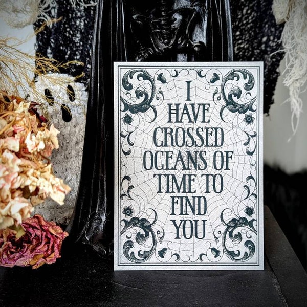 5x7 Art Print I Have Crossed Oceans Of Time To Find You Quote Goth Gothic Horror Halloween Home Wall Decor Gift Weird Dark Occult