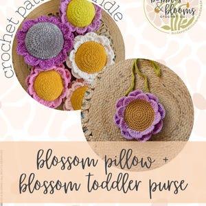 May include: A crochet pattern bundle featuring flower-shaped pillows and a toddler purse. The pillows have colorful petals and yellow, white, or gray centers. The purse is purple with a brown center and a green strap. The text reads "blossom pillow + blossom toddler purse."
