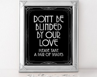 Dont be blinded by our love. Wedding favors sign, Silver Wedding reception signs, Great Gatsby wedding decorations, roaring 20s party