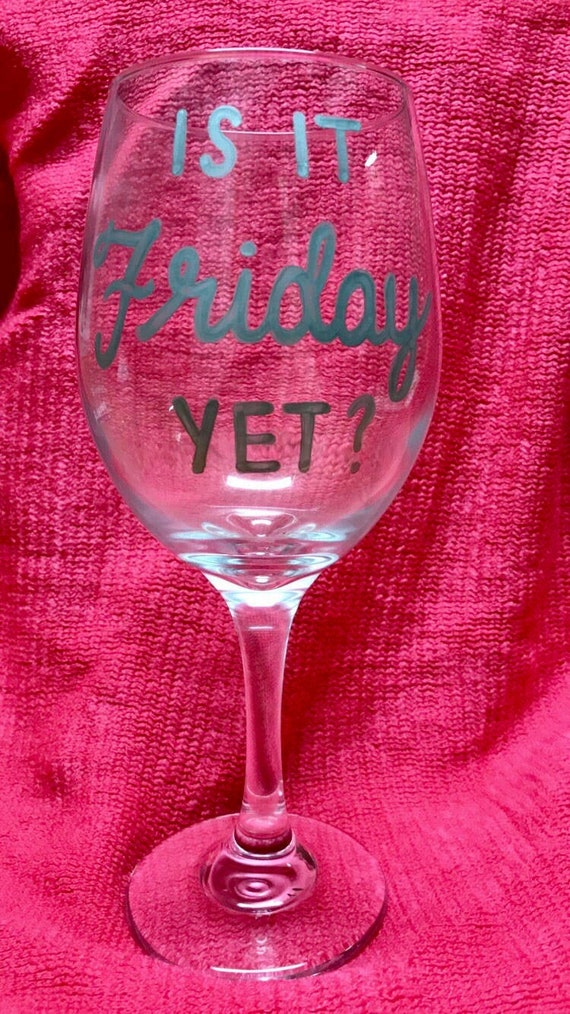 Is it Friday yet? Wine glass