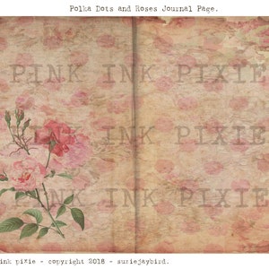 May include: A vintage journal page with a pink and white polka dot pattern and a floral design featuring pink roses. The text "Pink Ink Pixie - copyright 2018 - suziejaybird." is at the bottom of the page.