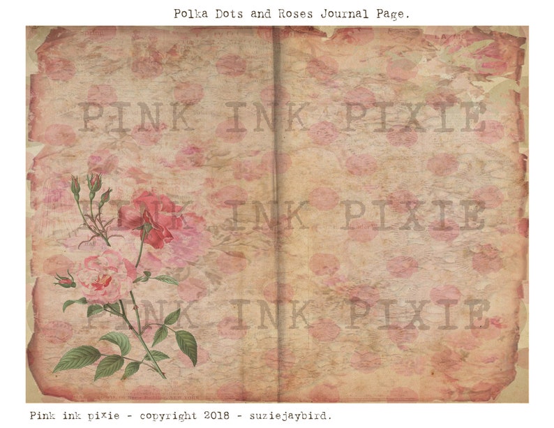 May include: A vintage journal page with a pink and white polka dot pattern and a floral design featuring pink roses. The text "Pink Ink Pixie - copyright 2018 - suziejaybird." is at the bottom of the page.