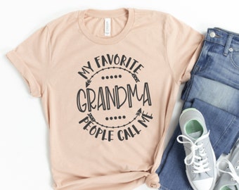 Grandma Shirts, My Favorite People Call Me Grandma, Grandma Gift, Grandma Birthday Gift, Grandma TShirt, Grandparent Shirt