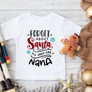 Forget About Santa I&#39;ll Ask Nana Shirt, Nana Christmas Shirt, Santa Shirt, Funny Christmas Shirt, Christmas Family Shirt, Christmas Nana Tee