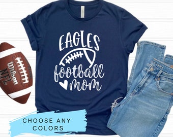 Eagles Football Mom Shirt, Eagles Mascot Shirt, Eagles Football Shirt, Eagles Shirt, School Mascot, Eagles Mom Shirt