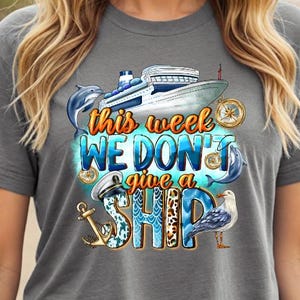 This Week We Don’t Give a Ship T-Shirt –Funny Cruise Shirt – Matching Cruise Vacation Shirt – Sarcastic Cruise Family Group Shirt - Vacation