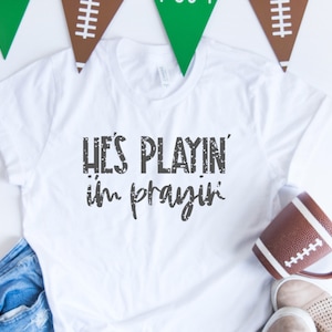 He's Playin I'm Prayin, High School Football Shirts, Football Mom, Friday Night Lights Shirt, Football Mom Shirt, Plus Size Football Shirt