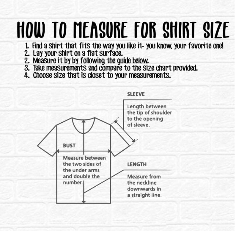 May include: Diagram showing how to measure for shirt size.  The diagram shows a shirt with lines indicating where to measure the bust, sleeve, and length.  The text explains how to measure each part of the shirt.