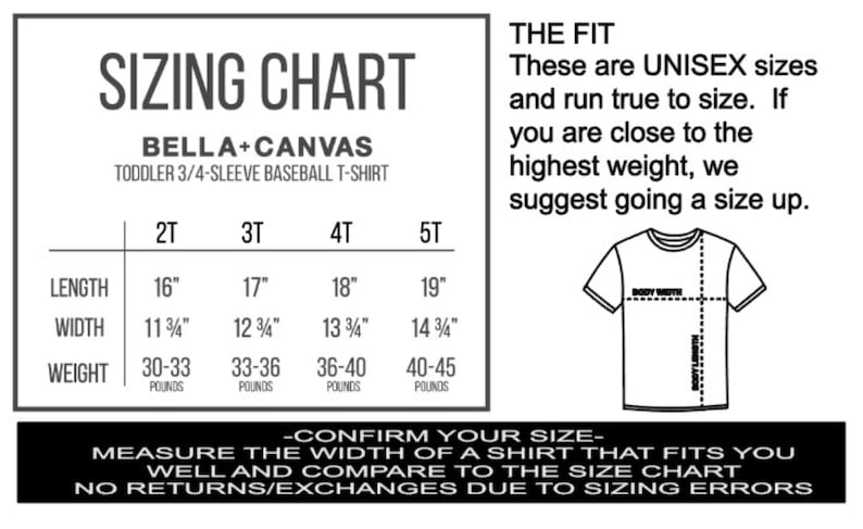 May include: A black and white sizing chart for a toddler 3/4-sleeve baseball t-shirt. Measurements are in inches and pounds. The chart includes length, width, and weight for sizes 2T, 3T, 4T, and 5T. The text also states the shirts are unisex and run true to size.