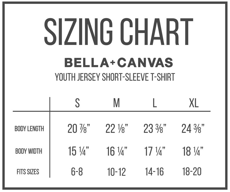 May include: Sizing chart for Bella + Canvas youth jersey short-sleeve t-shirts. The chart shows sizes S, M, L, and XL with corresponding body length and width measurements in inches, and fits sizes for ages 6-8, 10-12, 14-16, and 18-20.