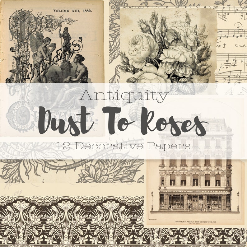 May include: A collage of 12 decorative papers featuring vintage illustrations of roses, music, and architectural details. The papers are titled "Antiquity Dust To Roses".